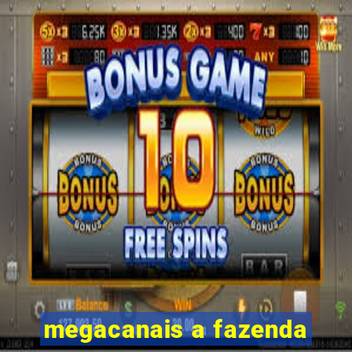 megacanais a fazenda